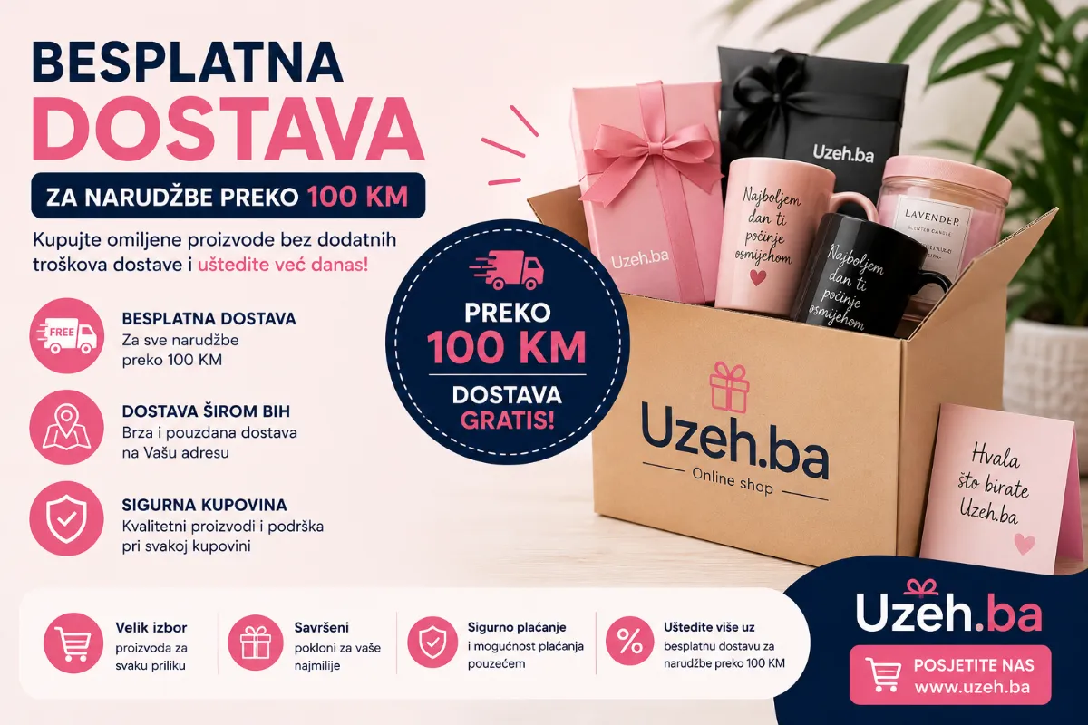 Besplatna dostava za narudžbe preko 100KM – iskoristite pogodnost na Uzeh.ba